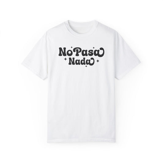 No Pasa Nada Shirt - Comfort Colors T-shirt