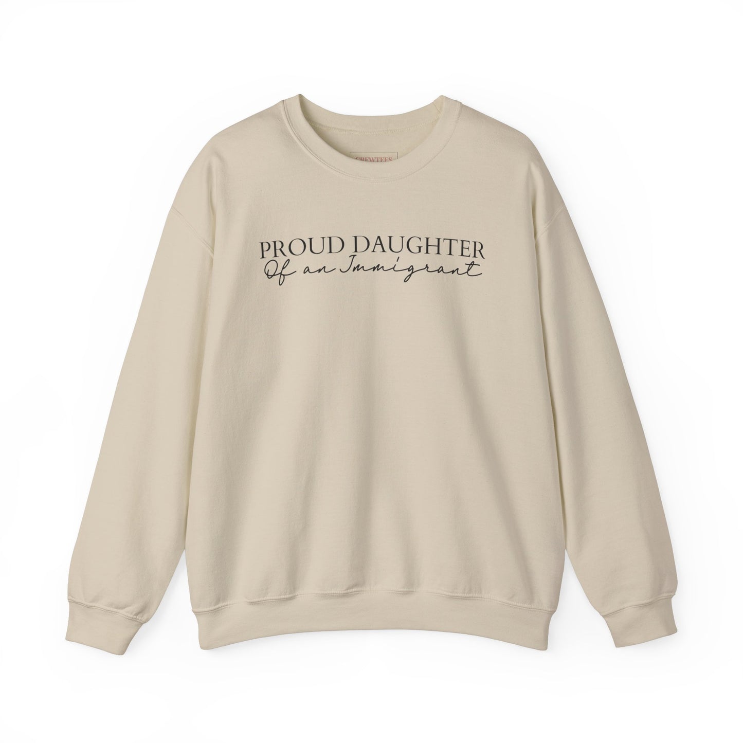 Proud Daughter Of an Immigrant - Gildan Sweatshirt