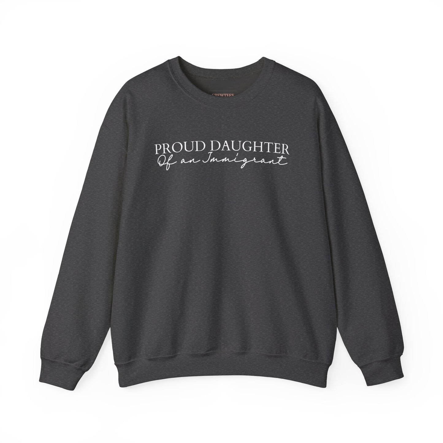 Proud Daughter Of an Immigrant - Gildan Sweatshirt