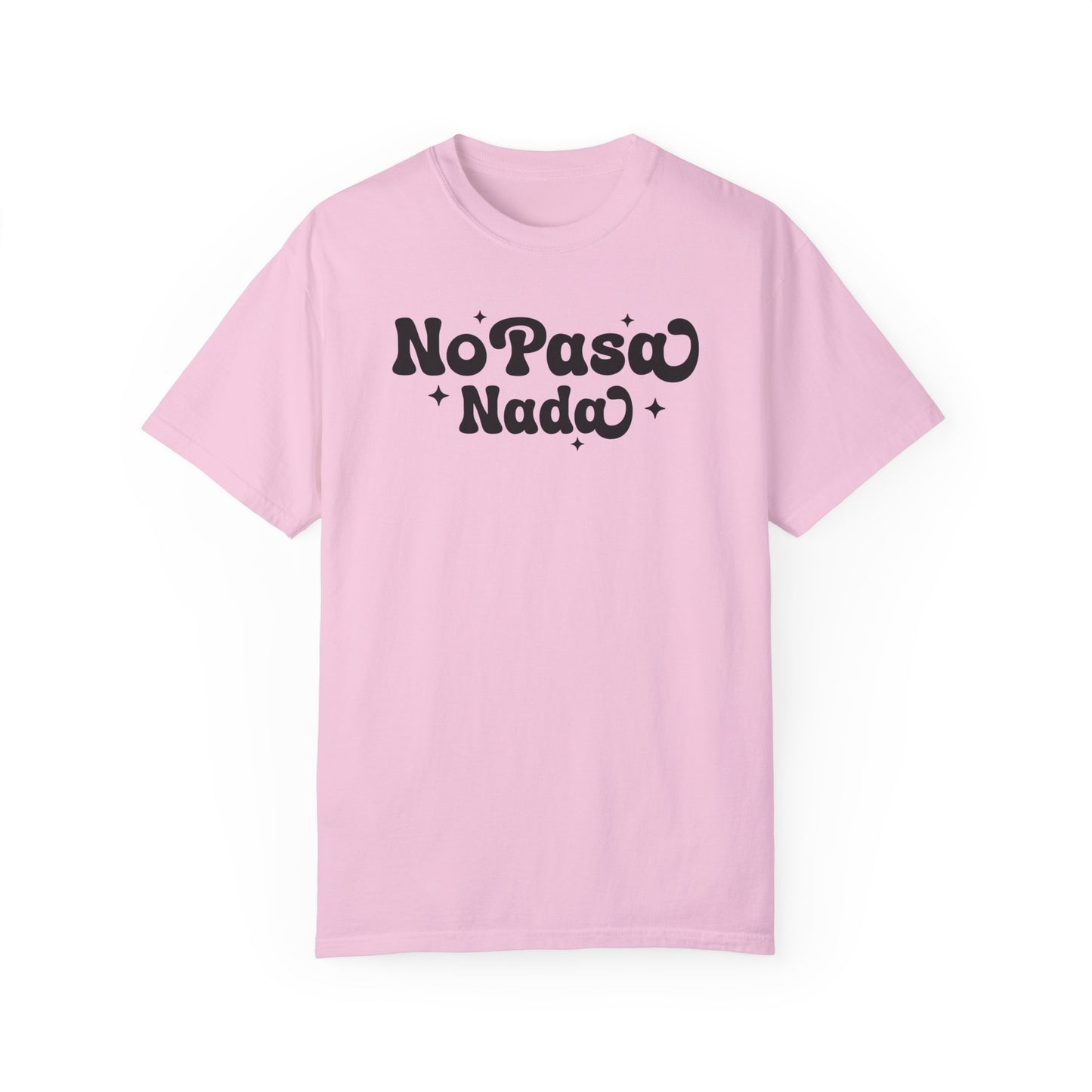 No Pasa Nada Shirt - Comfort Colors T-shirt