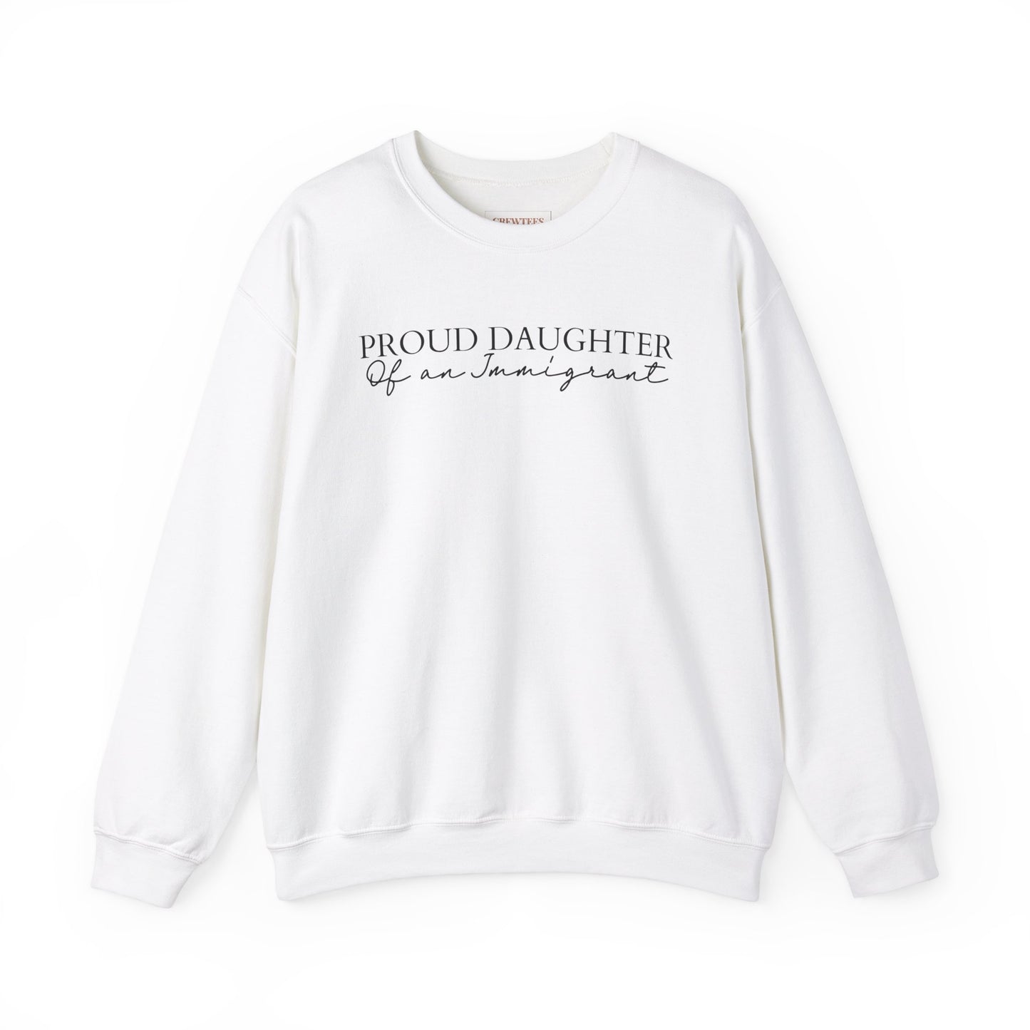 Proud Daughter Of an Immigrant - Gildan Sweatshirt