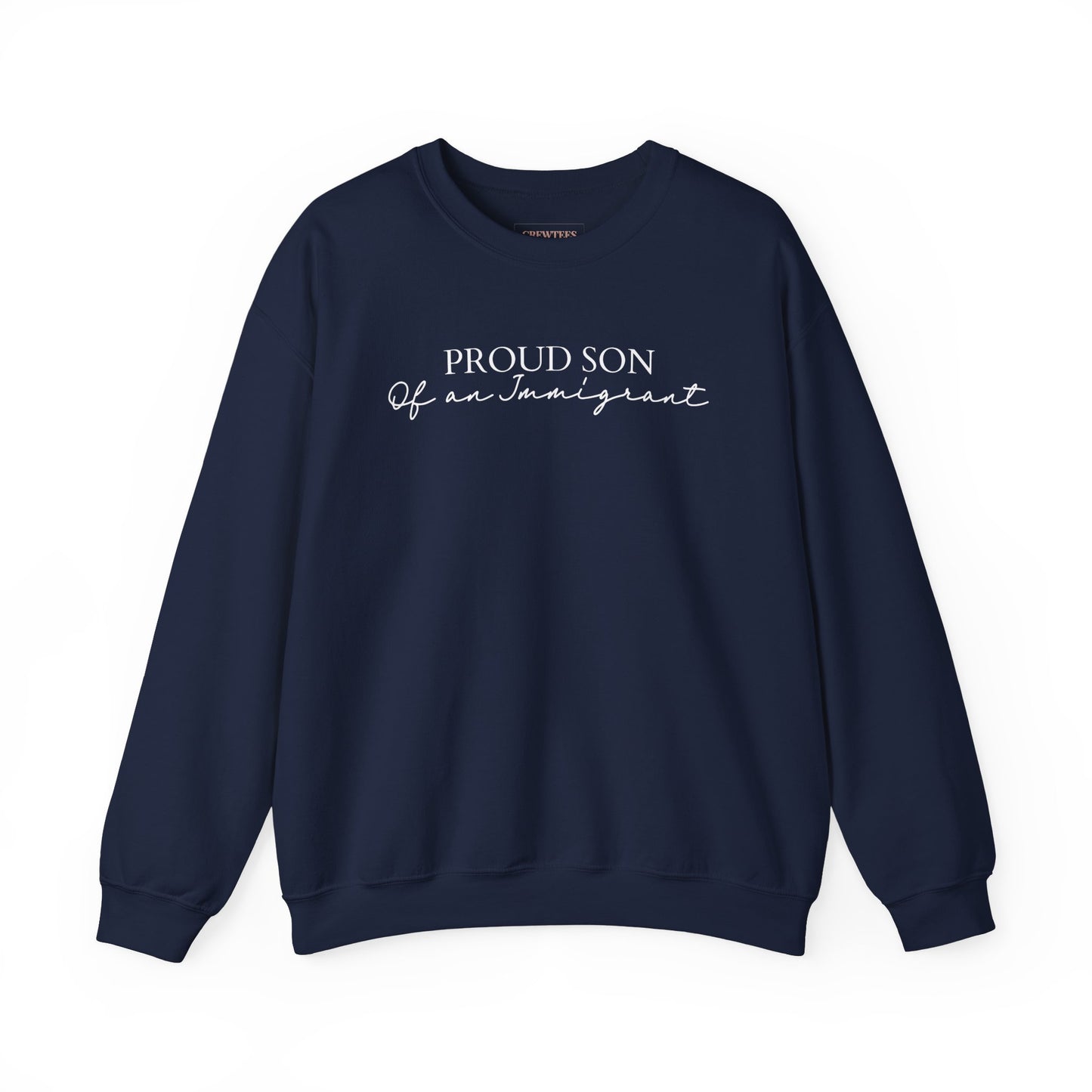 Proud Son Of an Immigrant - Gildan Sweatshirt