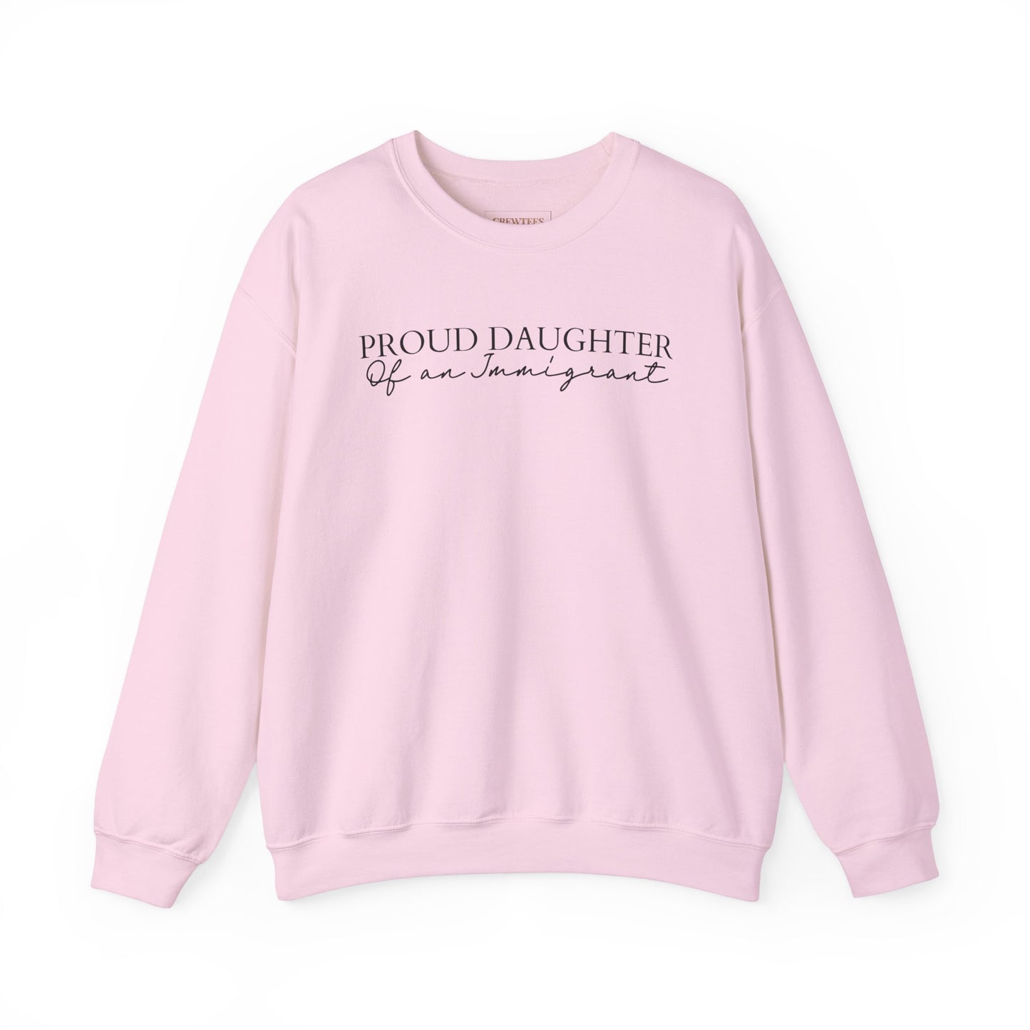 Proud Daughter Of an Immigrant - Gildan Sweatshirt