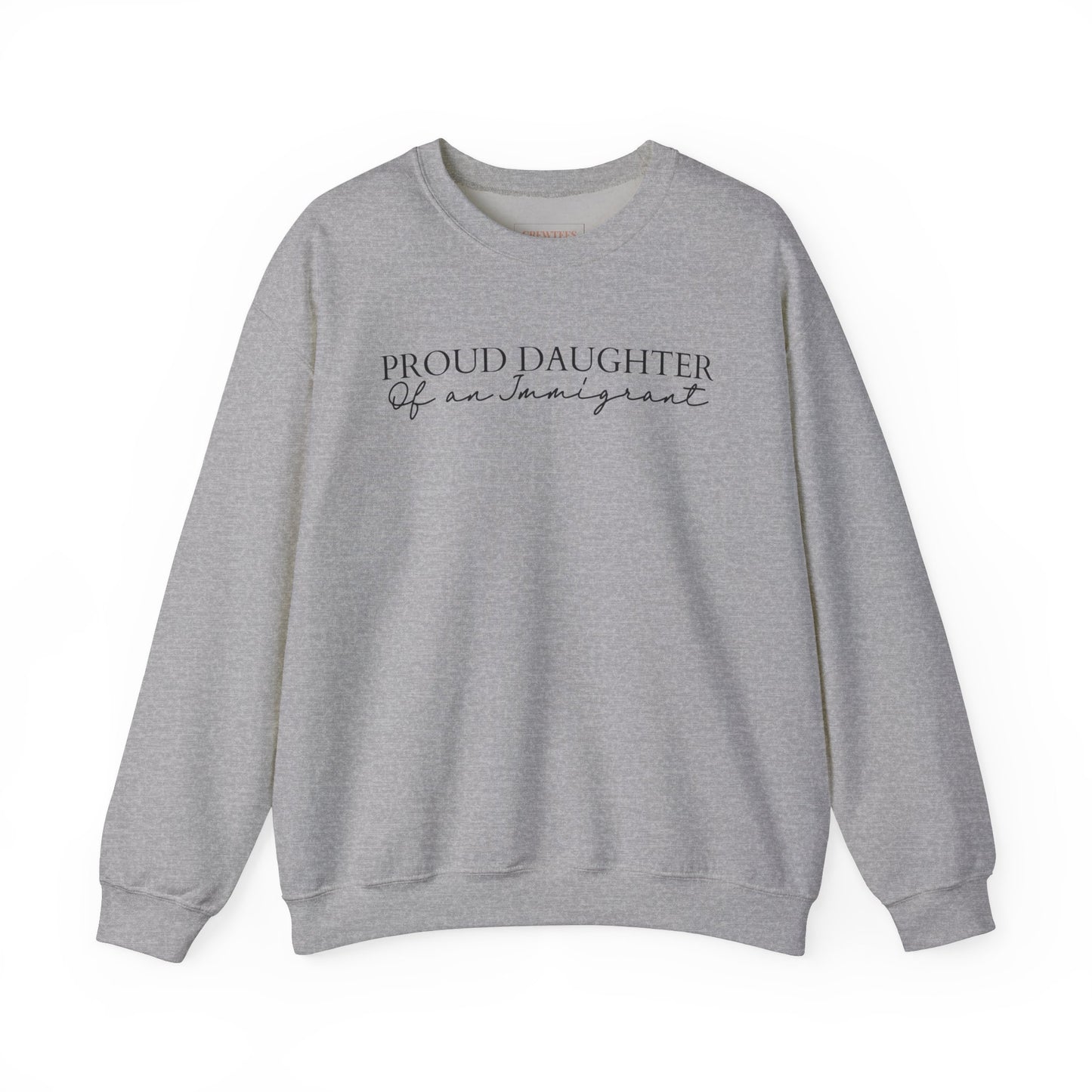 Proud Daughter Of an Immigrant - Gildan Sweatshirt